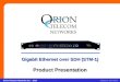 Orion Telecom Networks Inc. - 2010Slide 1 Gigabit Ethernet over SDH (STM-1) Updated: April 2010Orion Telecom Networks Inc. - 2010 Gigabit Ethernet over