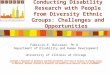 Conducting Disability Research with People from Diversity Ethnic Groups: Challenges and Opportunities Fabricio E. Balcazar, Ph.D. Department of Disability