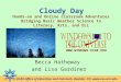 Cloudy Day Becca Hatheway and Lisa Gardiner UCAR Office of Education and Outreach, Boulder, CO,  Hands-on and Online Classroom Adventures