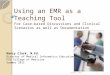 Using an EMR as a Teaching Tool For Case-based Discussions and Clinical Scenarios as well as Documentation 1Summer 2011 Nancy Clark, M.Ed. Director of