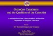 1 Orthodox Catechesis and the Qualities of the Catechist A Presentation of the Greek Orthodox Archdiocese Department of Religious Education for the 36