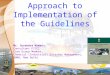Approach to Implementation of the Guidelines Mr. Surendra Kumar FIE Consultant FICCI Core Group Member, Chemical (Industrial) Disaster Management, NDMA,
