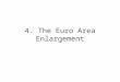 4. The Euro Area Enlargement. 2 The Euro Area Enlargement The new Member States are large in population but are small in economic terms 2003 Population