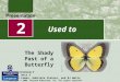 2 The Shady Past of a Butterfly Focus on Grammar 3 Part I, Unit 5 By Ruth Luman, Gabriele Steiner, and BJ Wells Copyright © 2006. Pearson Education, Inc