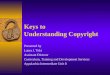 Keys to Understanding Copyright Presented by Laura J. Toki Assistant Director Curriculum, Training and Development Services Appalachia Intermediate Unit