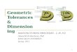 Geometric Tolerances & Dimensioning MANUFACTURING PROCESSES - 2, IE-352 Ahmed M. El-Sherbeeny, PhD KING SAUD UNIVERSITY Spring- 2013 1