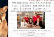 Recruiting and Selecting High Caliber Mathematics and Science Students: Successes, formative changes and lessons learned Noyce Scholarship Program, University