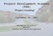 Project Development Academy (PDA) Project Funding September 19, 2007 Ron Rigney, P.E. & P.L.S. Director Division of Program Management