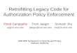 Retrofitting Legacy Code for Authorization Policy Enforcement Vinod Ganapathy vg@cs.wisc.edu Trent Jaeger tjaeger@cse.psu.edu Somesh Jha jha@cs.wisc.edu