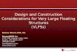 Design and Construction Considerations for Very Large Floating Structures (VLFSs) Markus Wernli, PhD, P.E. BergerABAM Inc. 1301 Fifth Avenue, Suite 1200