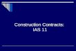 Construction Contracts: IAS 11. JOIN KHALID AZIZ ECONOMICS OF ICMAP, ICAP, MA-ECONOMICS, B.COM. FINANCIAL ACCOUNTING OF ICMAP STAGE 1,3,4 ICAP MODULE