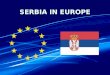 SERBIA IN ЕUROPE. REPUBLIC OF SERBIA MINISTRY OF INFRASTRUCTURE AND ENERGY SERBIA IN ЕUROPE Transport and Energy Development opportunities Mirjana Trifunović,