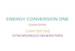 ENERGY CONVERSION ONE (Course 25741) CHAPTER FIVE SYNCHRONOUS GENERATORS