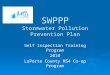 SWPPP Stormwater Pollution Prevention Plan Self Inspection Training Program 2010 LaPorte County MS4 Co-op Program