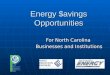 Energy $avings Opportunities For North Carolina Businesses and Institutions