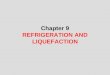 Chapter 9 REFRIGERATION AND LIQUEFACTION. 2 Objectives Introduce the concepts of refrigerators and heat pumps and the measure of their performance. Analyze