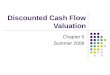Discounted Cash Flow Valuation Chapter 5 Summer 2008