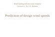 Prediction of design wind speeds Wind loading and structural response Lecture 4 Dr. J.D. Holmes