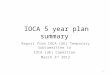 IOCA 5 year plan summary Report from IOCA (UK) Temporary Subcommittee to IOCA (UK) Committee March 3 rd 2012 1