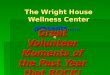 The Wright House Wellness Center presents…… Great Volunteer Moments of the Past Year that ROCK!