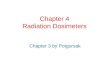 Chapter 4 Radiation Dosimeters Chapter 3 by Potgorsak