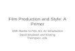 Film Production and Style: A Primer With thanks to Film Art: An Introduction David Brodwell and Kristing Thompson, eds