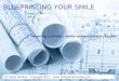 BLUEPRINTING YOUR SMILE insuring cosmetic smile enhancement results Dr. Steve Markus – copyright 2012 – 