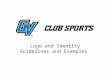 Logo and Identity Guidelines and Examples. POLICY 1 Any items including but not limited to apparel, in which the intent of the item is to represent a