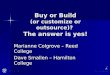 Buy or Build (or customize or outsource)? The answer is yes! Marianne Colgrove – Reed College Dave Smallen – Hamilton College