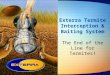 Exterra Termite Interception & Baiting System The End of the Line for Termites!