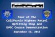 Tour of The California Highway Patrol Upfitting Shop and EVOC Course Demonstration September 12, 2013