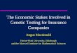 The Economic Stakes Involved in Genetic Testing for Insurance Companies Angus Macdonald Heriot-Watt University, Edinburgh and the Maxwell Institute for