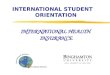 INTERNATIONAL STUDENT ORIENTATION INTERNATIONAL HEALTH INSURANCE