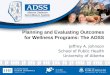 Planning and Evaluating Outcomes for Wellness Programs: The ADSS Jeffrey A. Johnson School of Public Health University of Alberta