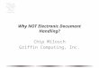 Why NOT Electronic Document Handling? Chip Milosch Griffin Computing, Inc