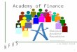 A NAF MEMBER PROGRAM 1 Academy of Finance. A NAF MEMBER PROGRAM 2 The Finance Academy at West Forsyth 3 year academic program Augments standard curricula