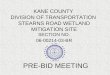 KANE COUNTY DIVISION OF TRANSPORTATION STEARNS ROAD WETLAND MITIGATION SITE SECTION NO. 06-00214-03-BR PRE-BID MEETING