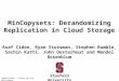 MinCopysets: Derandomizing Replication in Cloud Storage Stanford University Asaf Cidon, Ryan Stutsman, Stephen Rumble, Sachin Katti, John Ousterhout and