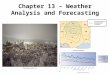 Chapter 13 – Weather Analysis and Forecasting. The National Weather Service The National Weather Service (NWS) is responsible for forecasts several times