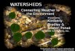 WATERSHEDS Produced by the COMET ® Program in partnership with the National Environmental Education Foundation Connecting Weather to the Environment Presented