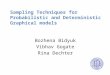 Sampling Techniques for Probabilistic and Deterministic Graphical models Bozhena Bidyuk Vibhav Gogate Rina Dechter