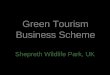 Shepreth Wildlife Park, UK Green Tourism Business Scheme