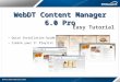 WebDT Content Manager 6.0 Pro Quick Installation Guide Create your 1 st Playlist Easy Tutorial