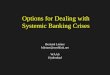Options for Dealing with Systemic Banking Crises Bernard Lietaer blietaer@earthlink.net WAAS Hyderabad