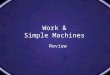Work & Simple Machines Review. Define / Describe WORK