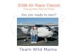 2008 Air Race Classic Racing from Start to Finish Are you ready to race? Team Wild Mama
