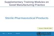 Sterile | Slide 1 of 62 January 2006 Annex 6. TRS 902, 2002 Sterile Pharmaceutical Products Supplementary Training Modules on Good Manufacturing Practice