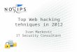 Top Web hacking tehniques in 2012 Ivan Marković IT Security Consultant