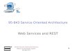 95-843 Service Oriented Architecture 1 Master of Information System Management 95-843 Service Oriented Architecture Web Services and REST