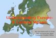 Understanding Europe- A Cultural Mosaic By Lila Doma and Liz Grau Indiana University West European Studies Office